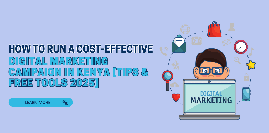 How to Run a Cost-Effective Digital Marketing Campaign in Kenya [Tips & Free Tools 2025]