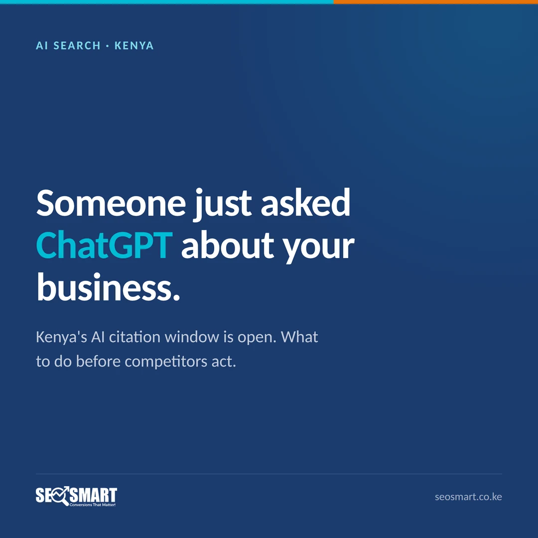 AI Search · Kenya: Someone just asked ChatGPT about your business. Kenya's AI citation window is open. What to do before competitors act.