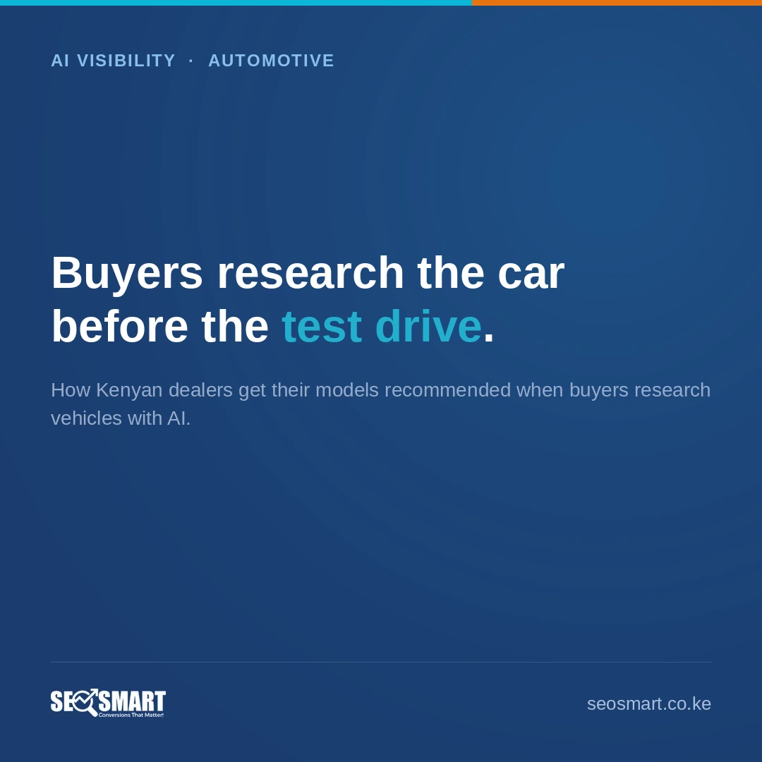 AI Visibility · Automotive: Buyers research the car before the test drive. How Kenyan dealers get their models recommended when buyers research vehicles with AI.