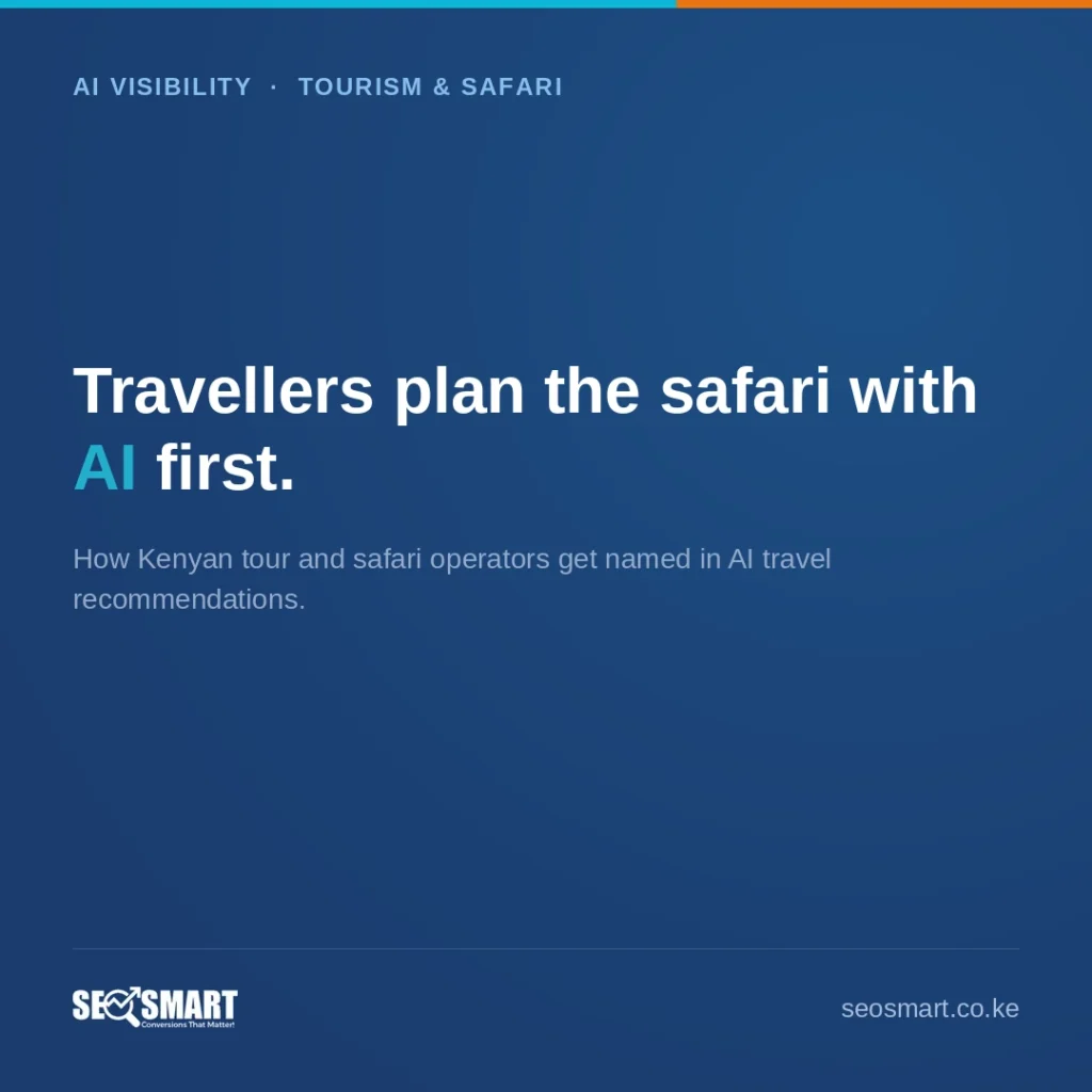 AI Visibility · Tourism & Safari: Travellers plan the safari with AI first. How Kenyan tour and safari operators get named in AI travel recommendations.