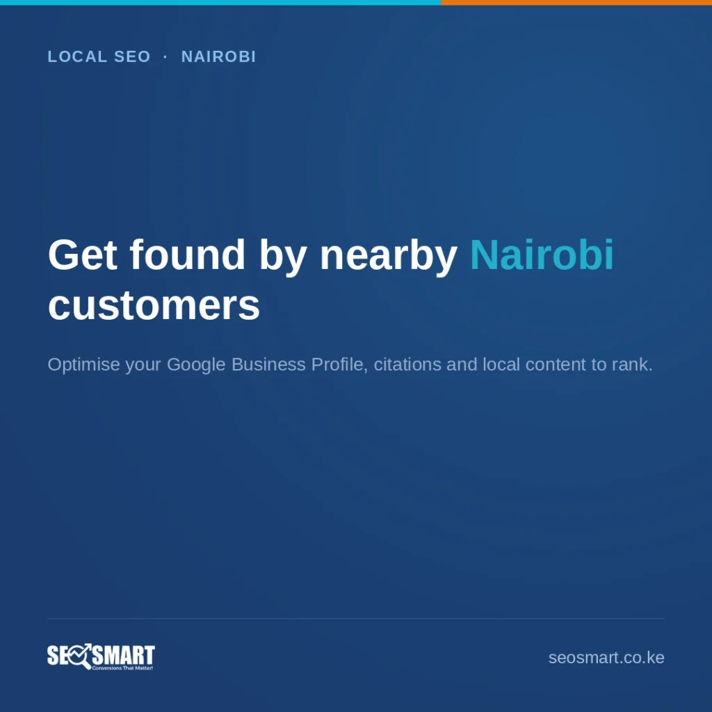 Get found by nearby Nairobi customers — SEO Smart